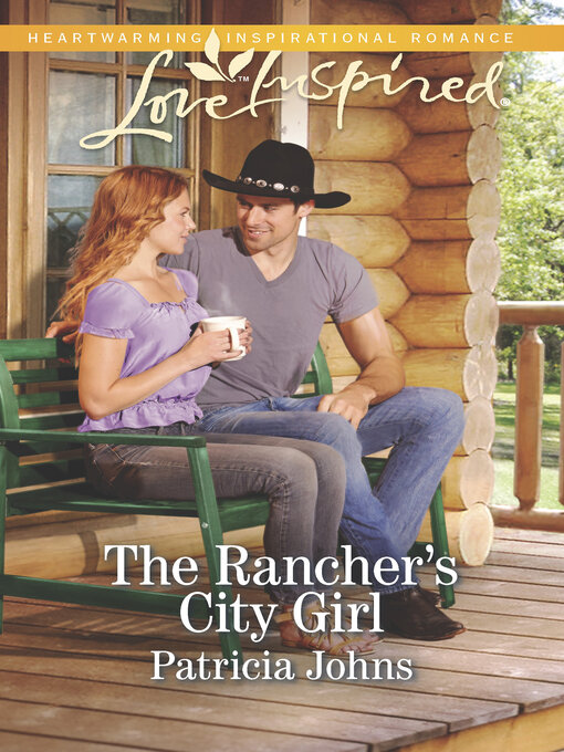 Title details for The Rancher's City Girl by Patricia Johns - Wait list